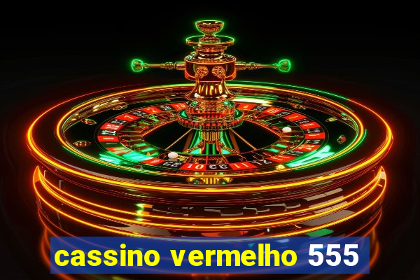 cassino vermelho 555